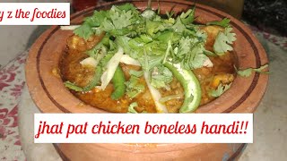 quickest chicken boneless handi recipe by z the foodies [upl. by Yekram203]