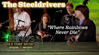 The Steeldrivers quotWHERE RAINBOWS NEVER DIEquot [upl. by Horodko]