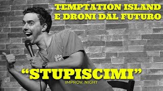 LUCA RAVENNA quotSTUPISCIMIquot  TEMPTATION ISLAND E DRONI DAL FUTURO  improv night [upl. by Nnylassej]