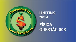 UNITINS 20212  FÍSICA  QUESTÃO 003 [upl. by Selassie611]