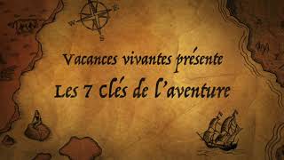 Vacances Vivantes et les 7 Clés de lAventure [upl. by Orly]