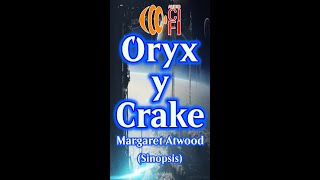 Oryx y Crake  Margaret Atwood Resumen [upl. by Eissed]