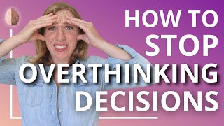 How to Stop Overthinking Decisions and Overcome Analysis Paralysis [upl. by Attenweiler258]