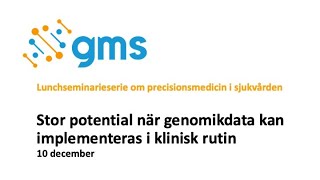 Lunchseminarium Stor potential när genomikdata kan implementeras i klinisk rutin [upl. by Eilama122]