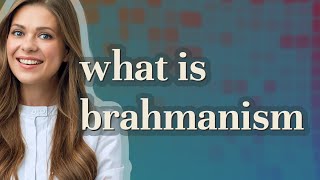 Brahmanism  meaning of Brahmanism [upl. by Okiman]