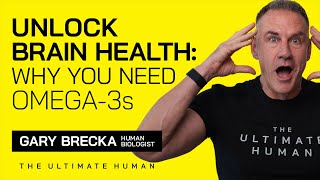 Unlock Brain Health Why You Need Omega3s with Gary Brecka  The Ultimate Human  Ep 72 [upl. by Wons]