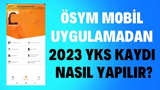 Ösym Mobil Uygulamasından 2023 Yks Sınavı Kaydı Nasıl Yapılır Kayıt Adımları İnternetten Başvuru [upl. by Ede886]