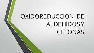 Oxidoreduccion de Aldehidos y Cetonas [upl. by Torrence]