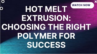 Hot Melt Extrusion Polymer Selection [upl. by Atnom]