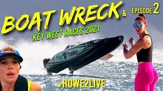 Key West boat wreck amp Offshore Boat Races 2021 Championship RWO w Howe2Live Ep2 [upl. by Buhler129]