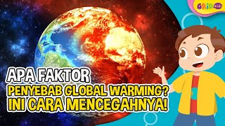 Apa Faktor Penyebab Global Warming Ini Cara Mencegahnya [upl. by Ardussi]