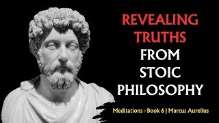 Revealing Truths Marcus Aurelius Stoic Philosophy  Meditations Book 6 [upl. by Anavi892]