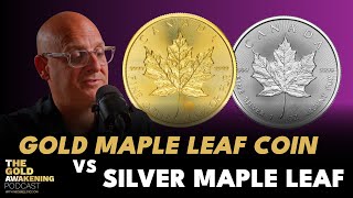 Gold Maple Leaf Coin vs Silver Maple Leaf Coin  The Gold Awakening Podcast goldcoins silvercoins [upl. by Phemia]