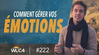 Comment gérer vos ÉMOTIONS   WUC 222 [upl. by Olnee]