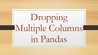 Dropping Multiple Columns in Pandas [upl. by Ttehc694]