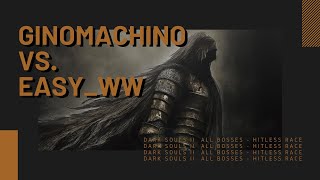 Hitless Race  GinoMachino vs easyww  Dark Souls II  ALL BOSSES [upl. by Kuhn]