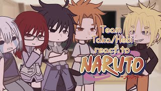 Team TakaHebi react to Naruto  Naruto shippūden [upl. by Hyacinthie764]