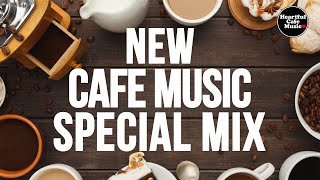 New Cafe Music Special Mix【For Work  Study】Restaurants BGM Shop BGM [upl. by Neysa227]