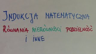 Indukcja matematyczna  równania nierówności podzielność i inne  20 przykładów [upl. by Yatnuhs]