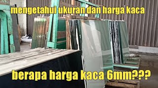 Harga kaca 6mm dan ukurannya  kaca polos 6 Mili harga per lembar [upl. by Eimmij]