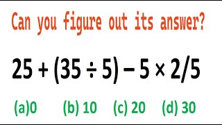 Quiz no 121  Which One Is Correct  25 plus 35 divided by 5 minus 5 multiply by 2 divided by 5 [upl. by Silvan849]