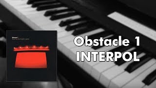 Interpol  Obstacle 1 piano cover [upl. by Darum]