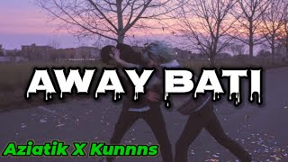 Away Bati  Aziatik amp Kunnns Lyrics  KamoteQue Official [upl. by Gahan]