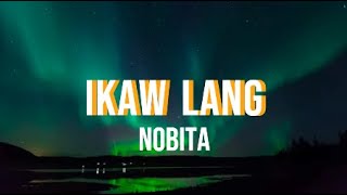 Ikaw Lang  Nobita Lyrics  Listen It Out [upl. by Zadack248]