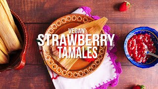 Strawberry Tamales Vegan Recipe with Vegetarian Option [upl. by Aehcim655]