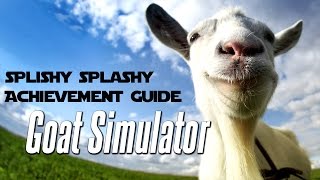 Goat Simulator Waste of Space  quotSplishy splashyquot achievementtrophy guide [upl. by Stubstad]