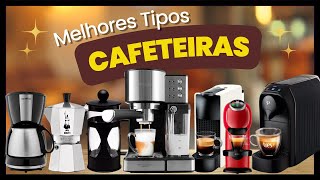 Quais São Os Melhores Tipos de Cafeteira⚠️Conheça Todos Melhores Modelos Aqui⚠️ – Custo Benefício [upl. by Aita]