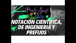 NOTACION CIENTIFICA NOTACION DE INGENIERIA Y NOTACION DE PREFIJOS [upl. by Scarface]