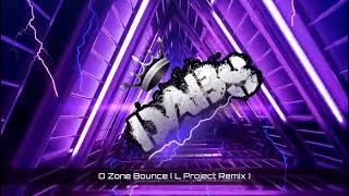 O Zone Bounce  L Project Remix  Original Mix 🔥🔥🔥🔥🔥 [upl. by Eanehs]