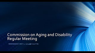 Commission on Aging amp Disabled Regular Meeting May 1 2024 [upl. by Zuliram]