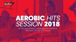 Aerobic Hits Session 2018 135 bpm32 count [upl. by Ettedo]