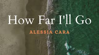 Alessia Cara  How Far Ill Go Lyrics [upl. by Rector]