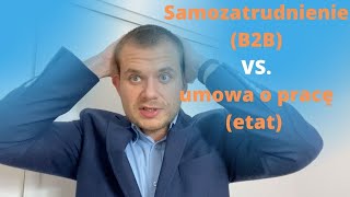 13 zagrożeń i samozatrudnienie kalkulator Umowa o pracę etat czy samozatrudnienie B2B [upl. by Alyahsal420]