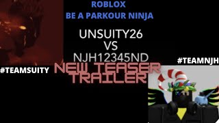 Unsuity26 Vs Njh12345ND NEW TEASER TRAILER ROBLOX Be a Parkour Ninja  Thetopnoobpro [upl. by Anelahs126]