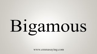 How To Say Bigamous [upl. by Hutson]