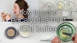 How to Make DIY Eucalyptus Mint Foot Butter [upl. by Heymann]