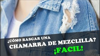 ¿COMO RASGAR UNA CHAMARRA DE MEZCLILLA ¡FACIL 4D FAM▶ [upl. by Zubkoff953]