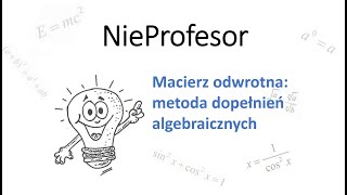 Macierz odwrotna metoda dopełnień algebraicznych [upl. by Gaidano]