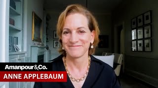 Anne Applebaum Autocracy Is “Infecting US Politics”  Amanpour and Company [upl. by Karub]