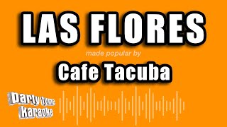 Cafe Tacuba  Las Flores Versión Karaoke [upl. by Bobker]