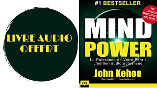 Livre Audio Offert Mind Power La Puissance de Votre Esprit De  John Kehoe [upl. by Paulo]