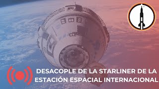 DESACOPLE DE LA STARLINER DE LA ISS  COBERTURA EN ESPAÑOL EN DIRECTO [upl. by Adkins]