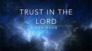 Trust In The Lord  Don Moen Lyrics [upl. by Austina]