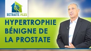 Hypertrophie bénigne de la prostate ou Adenome de la prostate  Conseils Retraite Plus [upl. by Enilrem]