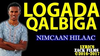 NIMCAAN HILAAC┇LOOGADA QALBIGA ᴴᴰ ┇LYRICS 2017 [upl. by Etac]