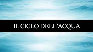 Il ciclo dellacqua [upl. by Marjorie322]